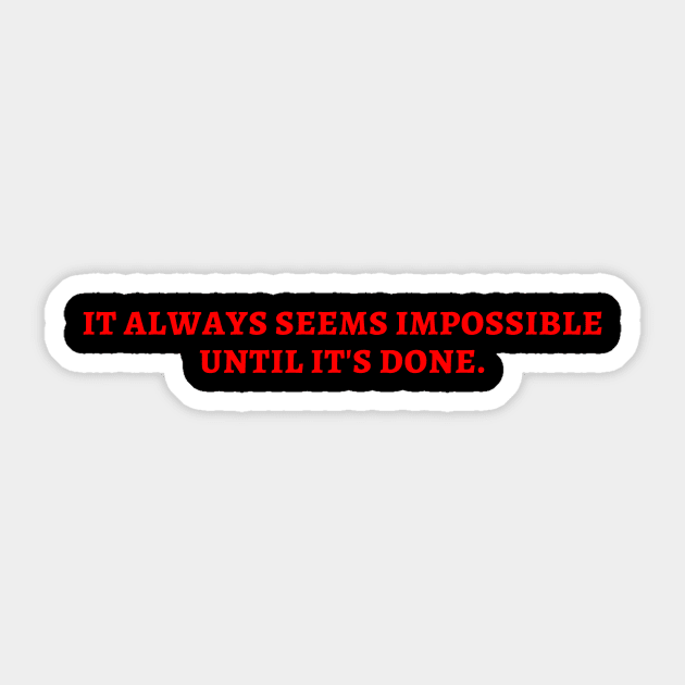 it always seems impossible until it's done Sticker by huyammina